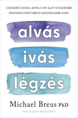 Michael Breus PhD - Alvás, ivás, légzés