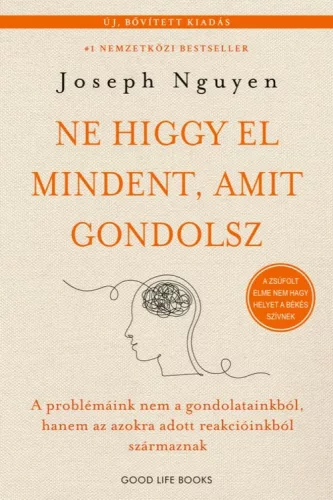 Joseph Nguyen - Ne higgy el mindent, amit gondolsz - Bővített kiadás