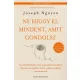 Joseph Nguyen - Ne higgy el mindent, amit gondolsz - Bővített kiadás