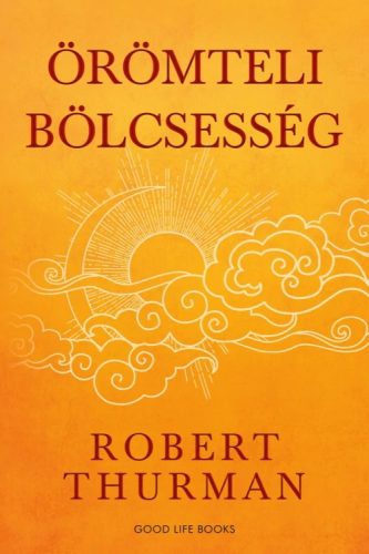 Robert Thurman - Örömteli bölcsesség