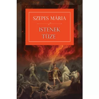 Szepes Mária - Istenek tüze