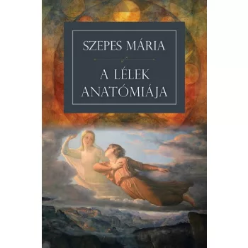 Szepes Mária - A lélek anatómiája