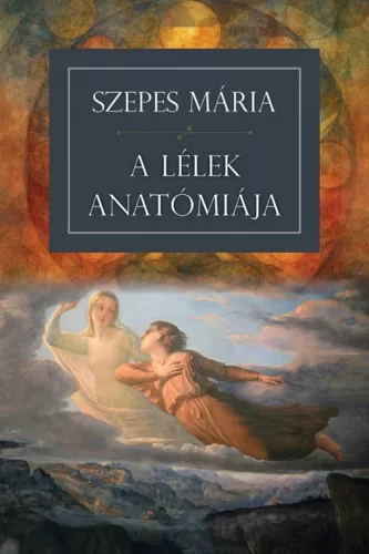 Szepes Mária - A lélek anatómiája