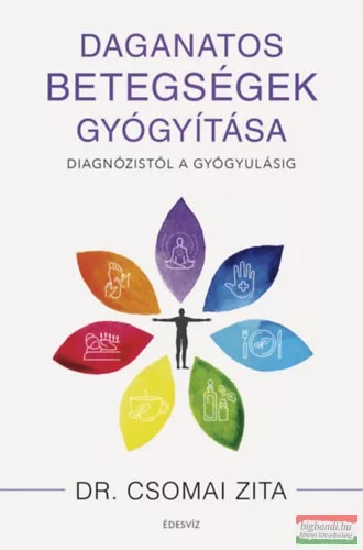Dr. Csomai Zita - Daganatos betegségek gyógyítása - Diagnózistól a gyógyulásig