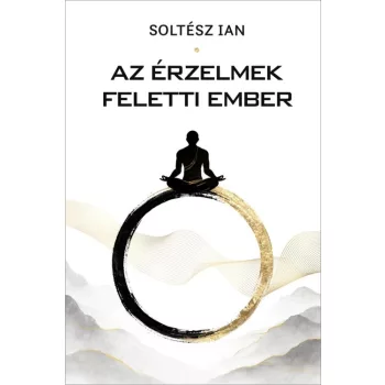 Soltész Ian - Az érzelmek feletti ember