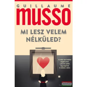 Guillaume Musso - Mi lesz velem nélküled?
