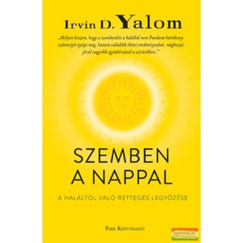   Irvin D. Yalom - Szemben a nappal - A haláltól való rettegés legyőzése 