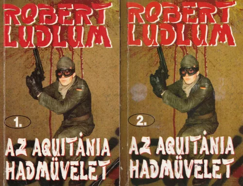 Robert Ludlum - Az Aquitánia hadművelet 1-2.