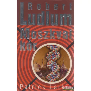 Robert Ludlum, Patrick Larkin - Moszkvai kór