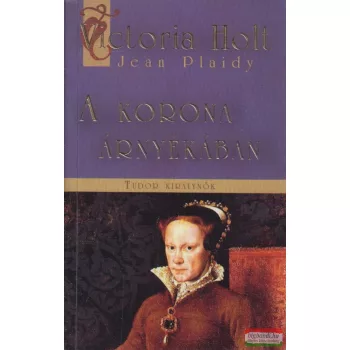 Victoria Holt, Jean Plaidy - A korona árnyékában