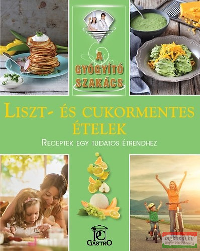 Csigó Zita,  Kocsis Bálint - Liszt- és cukormentes ételek
