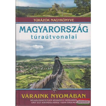   Dr. Nagy Balázs - Magyarország túraútvonalai - Váraink nyomában - Túrázók nagykönyve 