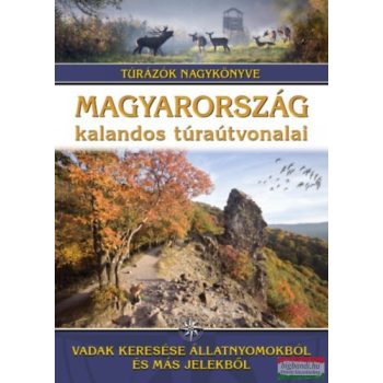   Dr. Nagy Balázs szerk. - Magyarország kalandos túraútvonalai
