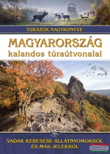 Dr. Nagy Balázs szerk. - Magyarország kalandos túraútvonalai