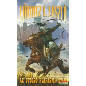 Lőrincz L. László - Az utolsó hvárezmi nyár