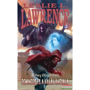   Leslie L. Lawrence - Domingos és a Halál Angyala - Báthory Orsi történetei