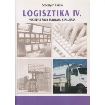 Logisztika IV. - Veszélyes áruk tárolása, szállítása