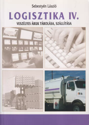 Logisztika IV. - Veszélyes áruk tárolása, szállítása