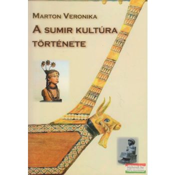Marton Veronika - A sumír kultúra története
