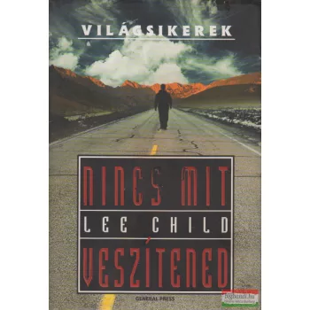 Lee Child - Nincs mit veszítened