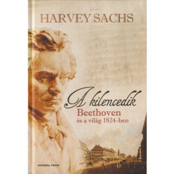   Harvey Sachs - A kilencedik - Beethoven és a világ 1824-ben