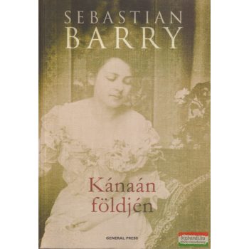 Sebastian Barry - Kánaán földjén