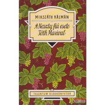 Mikszáth Kálmán - A Noszty fiú esete Tóth Marival