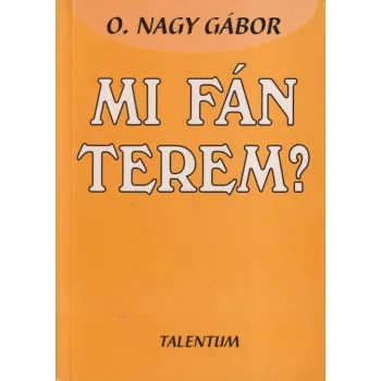 O. Nagy Gábor - Mi fán terem?