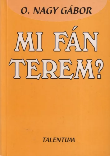 O. Nagy Gábor - Mi fán terem?