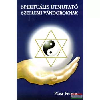 Pósa Ferenc - Spirituális útmutató szellemi vándoroknak