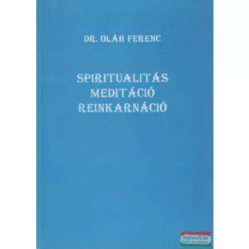   Dr. Oláh Ferenc - Spiritualitás, Meditáció, Reinkarnáció