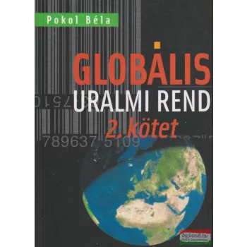 Pokol Béla - Globális uralmi rend II. kötet