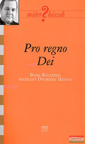 Pro regno Dei - Bábel Balázzsal beszélget Dvorszky Hedvig 