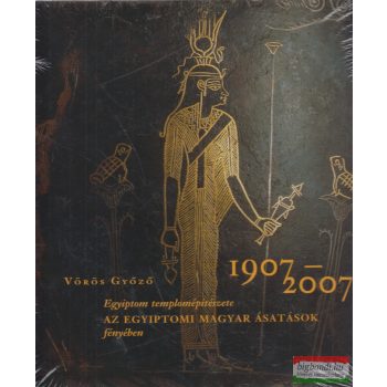   Vörös Győző - Egyiptom templomépítészete - Az egyiptomi magyar ásatások fényében