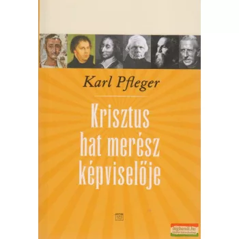 Karl Pfleger - Krisztus hat merész képviselője