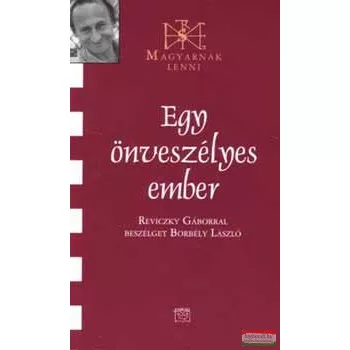   Egy önveszélyes ember - Reviczky Gáborral beszélget Borbély László