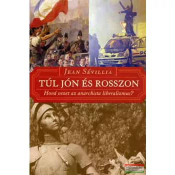 Jean Sévillia - Túl jón és rosszon 