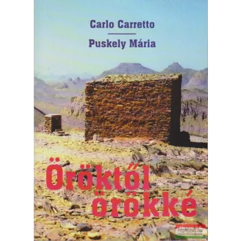   Öröktől örökké - Puskely Mária tanulmánya Charles de Foucauld és Carlo Carretto életéről