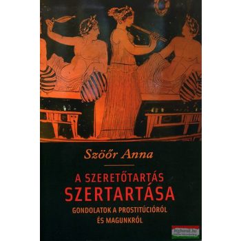 Szöőr Anna - A szeretőtartás szertartása
