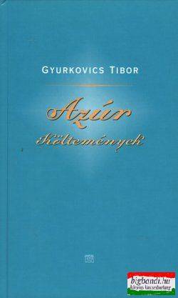 Gyurkovics Tibor - Azúr költemények