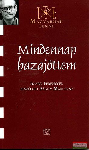 Mindennap hazajöttem - Szabó Ferenccel beszélget Sághy Marianne