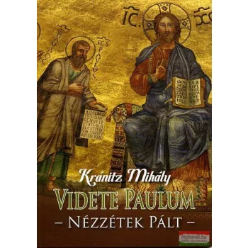 Kránitz Mihály - Videte Paulum! - Nézzétek Pált 