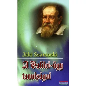 Jáki Szaniszló - A Galilei-ügy tanulságai