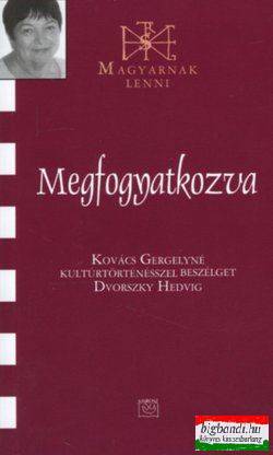 Megfogyatkozva - Kovács Gergelyné kultúrtörténésszel beszélget Dvorszky Hedvig 