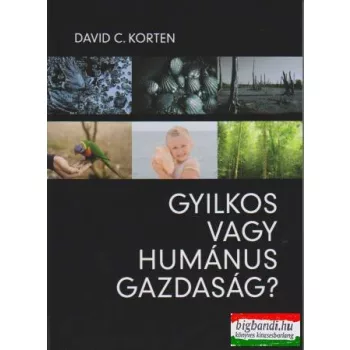 David C. Korten - Gyilkos vagy humánus gazdaság?
