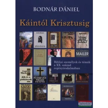   Bodnár Dániel - Káintól Krisztusig - Bibliai személyek a XX. század regényirodalmában