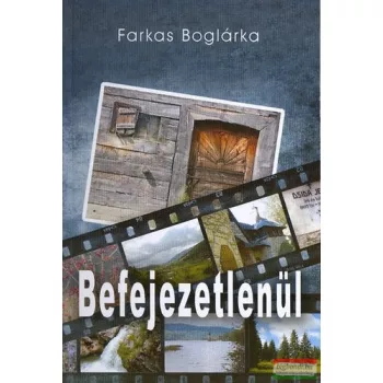 Farkas Boglárka - Befejezetlenül