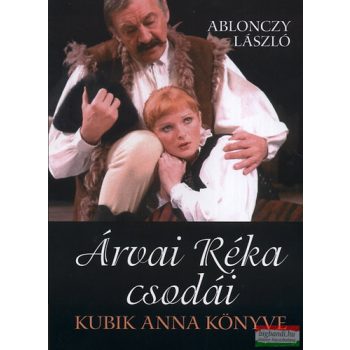   Ablonczy László - Árvai Réka csodái - Kubik Anna könyve
