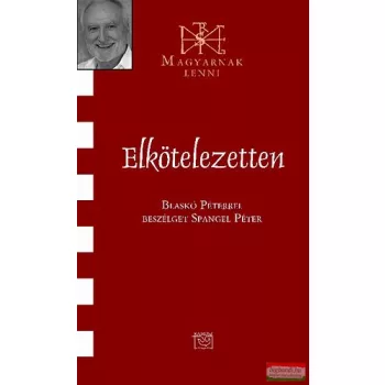   Elkötelezetten - Blaskó Péterrel beszélget Spangel Péter