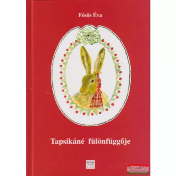 Fésűs Éva - Tapsikáné fülönfüggője 
